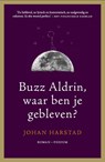 Buzz Aldrin, waar ben je gebleven? - Johan Harstad - 9789057593574
