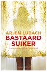 Bastaardsuiker - Arjen Lubach - 9789057595837
