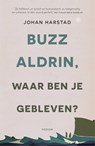 Buzz Aldrin, waar ben je gebleven? - Johan Harstad - 9789057596278