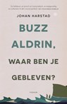Buzz Aldrin, waar ben je gebleven? - Johan Harstad - 9789057598579