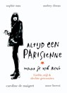 Altijd een Parisienne - waar je ook bent - Anne Berest ; Audrey Diwan ; Caroline de Maigret ; Sophie Mas - 9789057677458