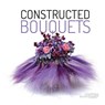 Constructed bouquets - Frederic Dupre ; Stijn Simaeys ; Stefan Gottle ; Patrick Jansen - 9789058565013