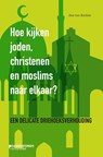 Hoe kijken joden, christenen en moslims naar elkaar? - Jan Van Eycken - 9789059088719