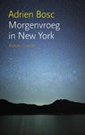 Morgenvroeg in New York - Adrien Bosc - 9789059366497