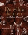 De wilde keuken van Stéphane Reynaud - Stéphane Reynaud - 9789059566460