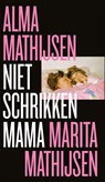 Niet schrikken mama - Alma Mathijsen ; Marita Mathijsen - 9789059654976