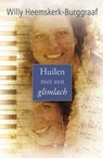 Huilen met een glimlach - Willy Heemskerk-Burggraaf - 9789059777347