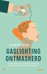 Gaslighting ontmaskerd - Alice Vlottes - 9789059960077