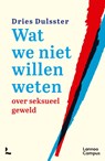 Wat we niet willen weten - Dries Dulsster - 9789059962767
