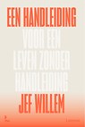 Een handleiding voor een leven zonder handleiding - Jef Willem - 9789059962996