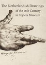 The Netherlandish drawings of the 16th century in Teylers Museum - Yvonne Bleyerveld ; Ilja M. Veldman ; Teylers Museum - 9789059972285