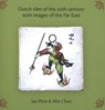Dutch tiles of the 20th century with images of the Far East - Jan Pluis ; Min Chen - 9789059973114