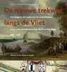 De nieuwe trekweg langs de Vliet - Martine van der Wielen-de Goede - 9789059973350