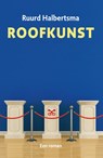 Roofkunst - Ruurd Binnert Halbertsma - 9789059973442