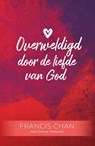 Overweldigd door de liefde van God - Francis Chan - 9789059992436