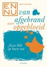 En nu...van afgebrand naar opgebloeid - Bea Kalter - 9789060307731