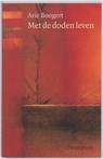 Met de doden leven - Arie Boogert - 9789060386422