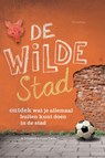 De wilde stad - Jo Schofield ; Fiona Danks - 9789060387238