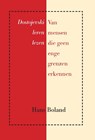 Van mensen die geen enge grenzen erkennen - Hans Boland - 9789061434504