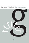 De glazen tuin - Tatiana Țîbuleac - 9789061434948