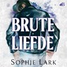 Brute liefde - Sophie Lark - 9789062227303