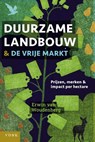 Duurzame landbouw en de vrije markt - Erwin van Woudenberg - 9789062245567