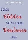 Leren bidden om te leren beminnen - Jacques Philippe - 9789062571154