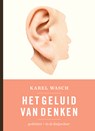 Het geluid van denken - Karel Wasch - 9789062655076
