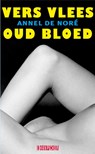 Vers vlees oud bloed - Annel de Noré - 9789062656561
