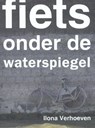 Fiets onder de waterspiegel - Ilona Verhoeven - 9789062659388