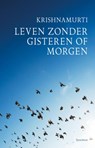 Leven zonder gisteren of morgen - Jiddu Krishnamurti - 9789062711185