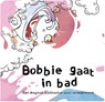 Bobbie gaat in bad - Monique Hendriks - 9789063381806