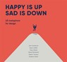 Happy is Up, Sad is Down - Jörn Hurtienne ; Diana Löffler ; Clara Hüsch ; Daniel Reinhardt ; Stephan Huber ; Robert Tscham - 9789063695934