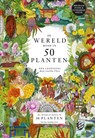 De Wereld rond de in 50 Planten -  - 9789063697372