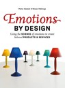 Emotions by Design - Pieter Desmet ; Steven Fokkinga - 9789063699703