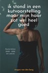 ik stond in een kutvoorstelling maar mijn haar zat wel heel goed - Magne van den Berg - 9789064039041