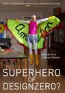 Superhero of Designzero? - Lieke De Kock ; Joost Van Wijmen - 9789064039614
