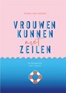 Vrouwen kunnen niet zeilen - Wieke van Oordt - 9789064106644