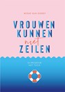 Vrouwen kunnen niet zeilen - Wieke van Oordt - 9789064106651
