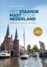 Met staande mast door Nederland - Frank Koorneef - 9789064108334
