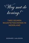 Weg met de koning! - Gerard Aalders - 9789065234810