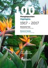 100 Hoogtepunten/Highlights 1917 - 2017 - Botanische Tuin Delft/Botanical Garden Delft - Pieter van Mourik ; Gerard van der Veen - 9789065624048