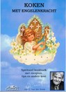 Koken met engelenkracht - Jan C. van der Heide - 9789065860521