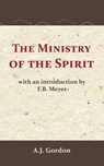 The Ministry of the Spirit - A.J. Gordon ; F.B. Meyer - 9789066592896