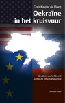 Oekraïne in het kruisvuur - Chris Kaspar de Ploeg - 9789067283205
