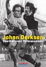 Voetbal voor volwassenen - Johan Derksen - 9789067970051
