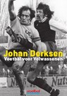 Voetbal voor volwassenen - Johan Derksen ; Marieke Derksen - 9789071359941