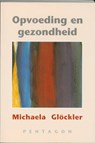Opvoeding en gezondheid - M. Glockler - 9789072052537
