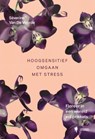 Hoogsensitief omgaan met stress - Séverine van de Voorde - 9789072201157