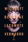 Wie heeft Delphine Lecompte vermoord - Delphine Lecompte - 9789072201775